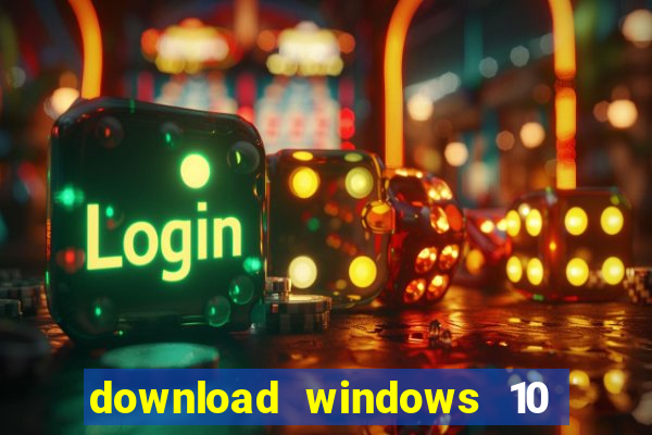 download windows 10 home iso 64 bit